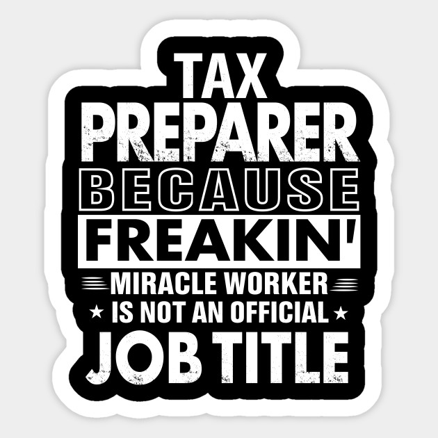 TAX PREPARER Funny Job title Shirt TAX PREPARER is freaking miracle